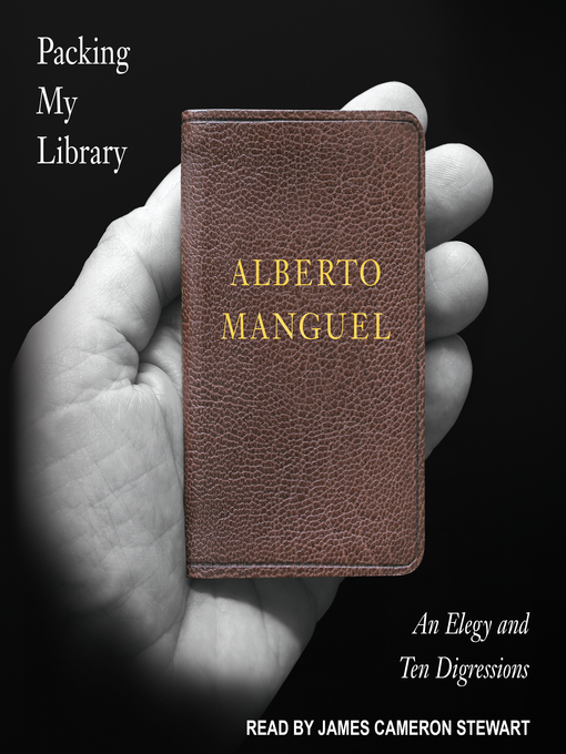 Title details for Packing My Library by Alberto Manguel - Available